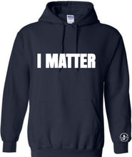 Load image into Gallery viewer, I Matter Hoodie