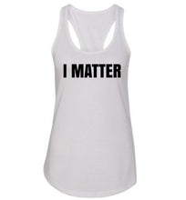 Load image into Gallery viewer, I Matter Racerback Tank
