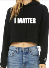 Load image into Gallery viewer, I Matter Crop Hoodie