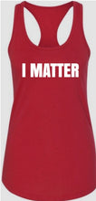 Load image into Gallery viewer, I Matter Racerback Tank