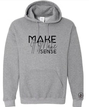 Load image into Gallery viewer, Make It Make Sense Hoodie