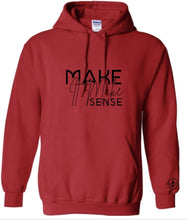 Load image into Gallery viewer, Make It Make Sense Hoodie