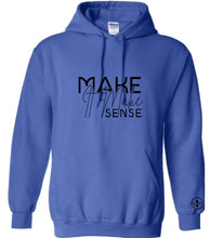 Load image into Gallery viewer, Make It Make Sense Hoodie