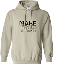 Load image into Gallery viewer, Make It Make Sense Hoodie
