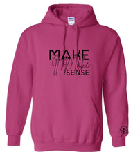 Load image into Gallery viewer, Make It Make Sense Hoodie