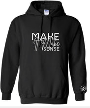 Load image into Gallery viewer, Make It Make Sense Hoodie
