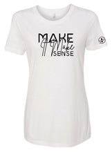 Load image into Gallery viewer, Make It Make Sense Tee