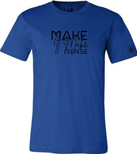 Load image into Gallery viewer, Make it Make Sense T-Shirt