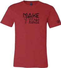 Load image into Gallery viewer, Make it Make Sense T-Shirt
