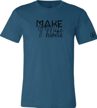 Load image into Gallery viewer, Make it Make Sense T-Shirt