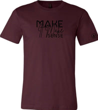 Load image into Gallery viewer, Make it Make Sense T-Shirt