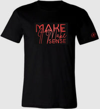 Load image into Gallery viewer, Make it Make Sense T-Shirt