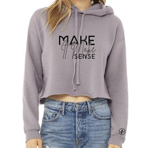 Load image into Gallery viewer, Make It Make Sense Women's Crop Hoodie