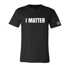 Load image into Gallery viewer, I Matter Bold T-Shirt
