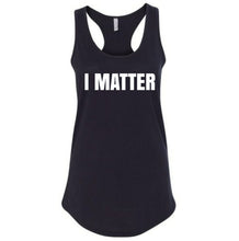 Load image into Gallery viewer, I Matter Racerback Tank
