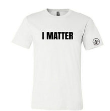 Load image into Gallery viewer, I Matter Bold T-Shirt
