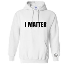 Load image into Gallery viewer, I Matter Hoodie
