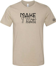 Load image into Gallery viewer, Make it Make Sense T-Shirt
