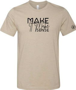 Make it Make Sense T-Shirt